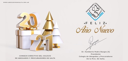FELIZ 2021 LES DESEA EL CONSEJO DIRECTIVO, TRABAJADORES Y TRABAJADORAS DEL COLEGIO DE ABOGADOS Y PROCURADORES DE SALTA