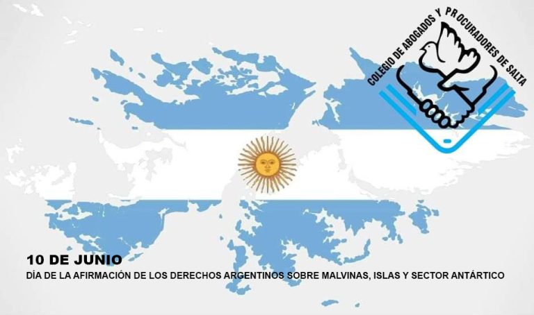 10 DE JUNIO – DÍA DE LA AFIRMACIÓN DE LOS DERECHOS ARGENTINOS SOBRE MALVINAS, ISLAS Y SECTOR ANTÁRTICO: PRONUNCIAMIENTO INSTITUTO JURÍDICO  MALVINAS ARGENTINAS DEL COLEGIO DE ABOGADOS Y PROCURADORES DE SALTA